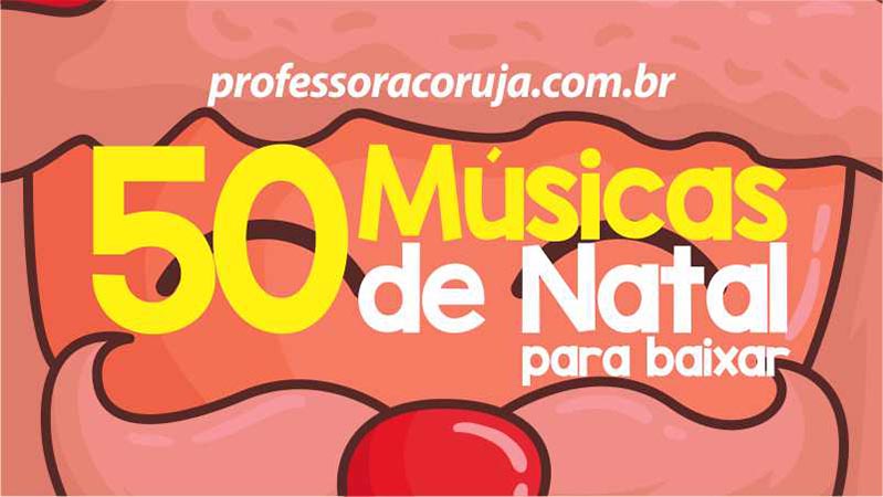 50 músicas de Natal para Baixar - Professora Coruja